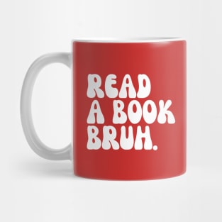 Read A Book Bruh Mug